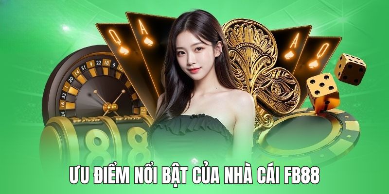 Điểm mạnh của FB88  chắc chắn bạn sẽ thích